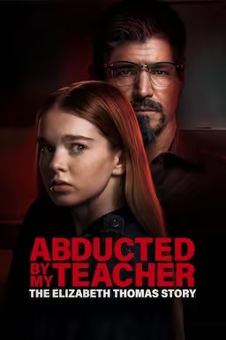 Abducted by My Teacher: The Elizabeth Thomas Story