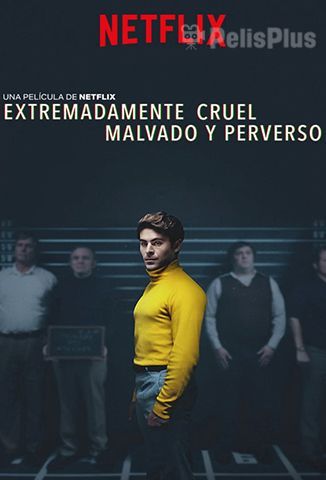 Extremadamente Cruel, Malvado y Perverso